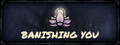 Banishing You