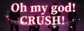 Oh my god!Crush!