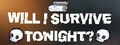 Will I Survive Tonight?