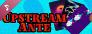 Upstream Ante Soundtrack