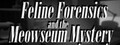 Feline Forensics and the Meowseum Mystery