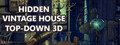 Hidden Vintage House Top-Down 3D