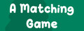 A Matching Game