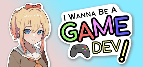 I Wanna Be A Game Dev! Cover Image