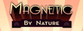 Magnetic By Nature