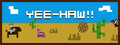 Yee-Haw!!