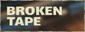 BROKEN TAPE