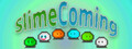 Slime Coming