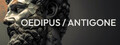 Oedipus/Antigone