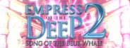 Empress Of The Deep 2: Song Of The Blue Whale