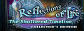 Reflections of Life: The Shattered Timeline Collector's Edition