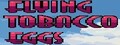 Flying Tobacco Eggs