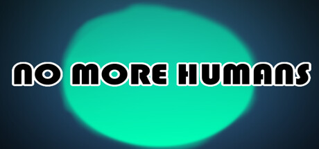 NO MORE HUMANS Steam header image