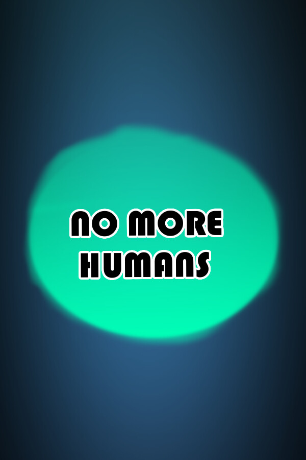 NO MORE HUMANS