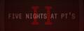 Five Nights At PT's II