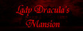 Lady Dracula's Mansion