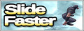 Slide Faster