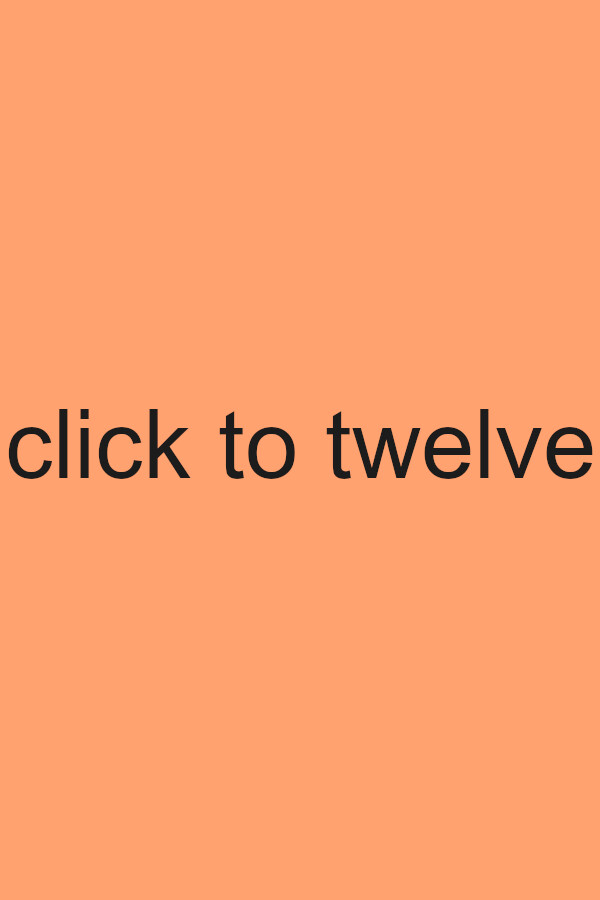 click to twelve
