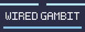 Wired Gambit