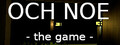 OCH NOE -thegame-