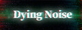 DyingNoise