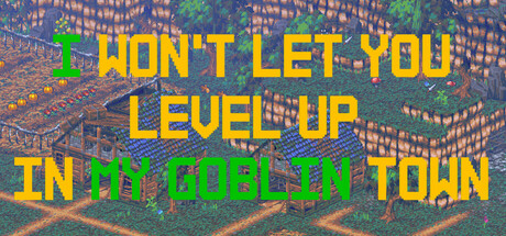 I Won't Let You Level Up In My Goblin Town Steam header image