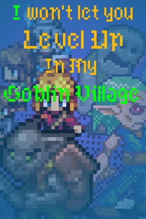 I Won't Let You Level Up In My Goblin Town cover art