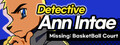 Detective AnnIntae: Missing Basketball Court
