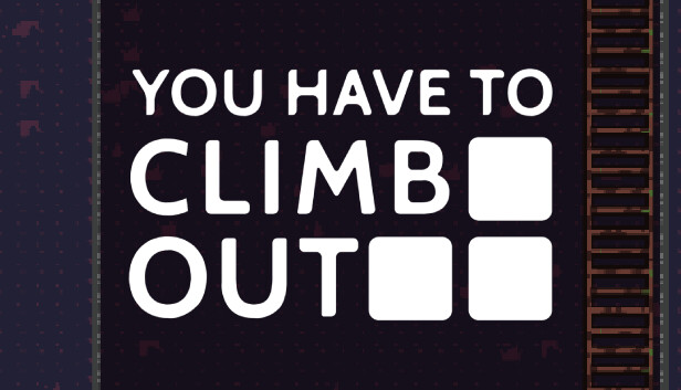 You Have To Climb Out Steam capsule image