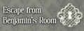 Escape From Benjamin's Room