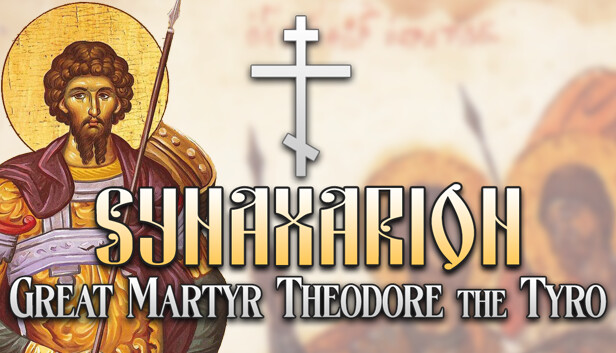 Synaxarion: Great Martyr Theodore the Tyro Steam capsule image