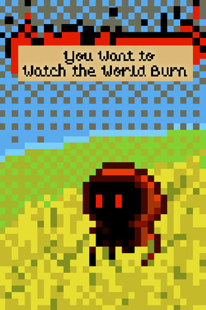 You Want to Watch the World Burn cover