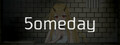 5omeday