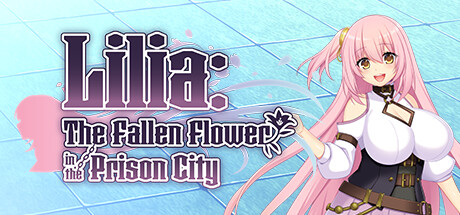 Lilia: The Fallen Flower in the Prison City/乱欲牢城~监狱都市的花之少女~