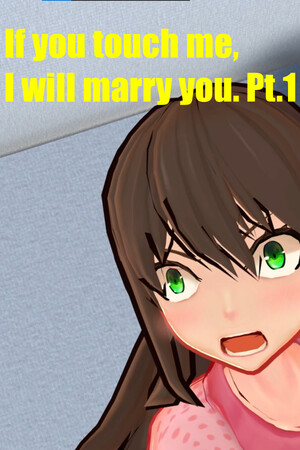 If you touch me, I will marry you. Pt.1 cover art