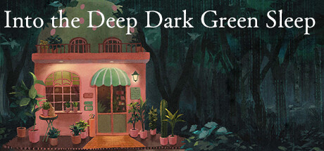 Into the Deep Dark Green Sleep ❘ 深くて暗い緑の眠りのなかへ Steam header image