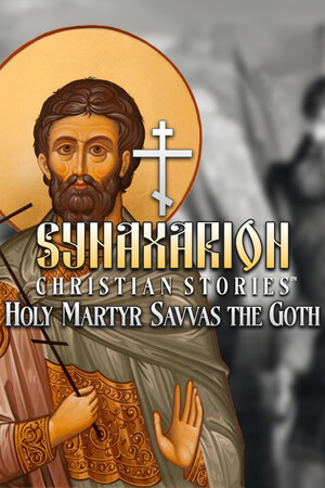 Synaxarion Christian Stories: Holy Martyr Savvas the Goth cover art