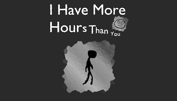 I Have More Hours Than You Steam capsule image