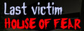 Last victim. House of Fear