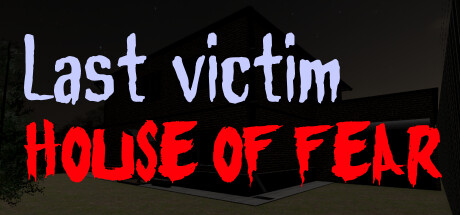 Last victim. House of fear