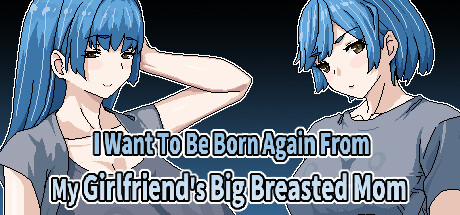 I Want To Be Born Again From My Girlfriend's Big Breasted Mom Steam header image