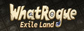 WhatRogue：Exile Land