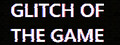 Glitch Of The Game