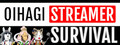 OIHAGI STREAMER SURVIVAL