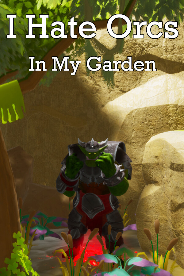 I Hate Orcs: In My Garden