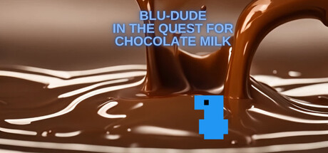 Blu-Dude In The Quest for Chocolate Milk Steam header image