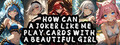 How Can a Joker Like Me Play Cards with a Beautiful Girl