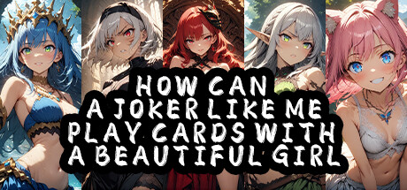 How Can a Joker Like Me Play Cards with a Beautiful Girl Steam header image