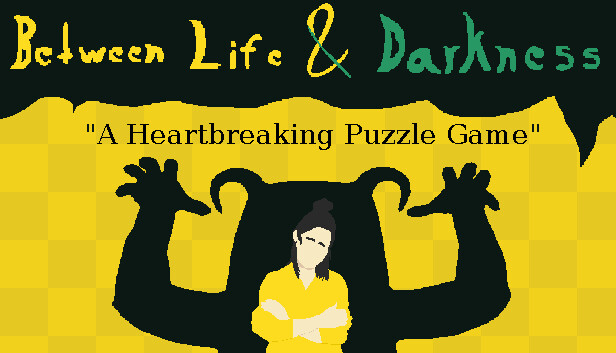 Between Life & Darkness
