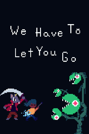 We Have To Let You Go cover art